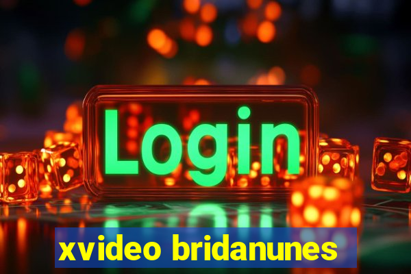 xvideo bridanunes